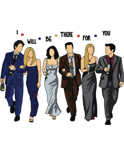 I’ll BE THERE FOR YOU | EMBROIDERY